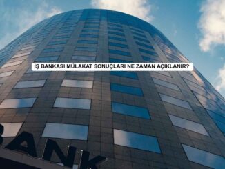 İş Bankası mülakat sonuçları ne zaman açıklanır