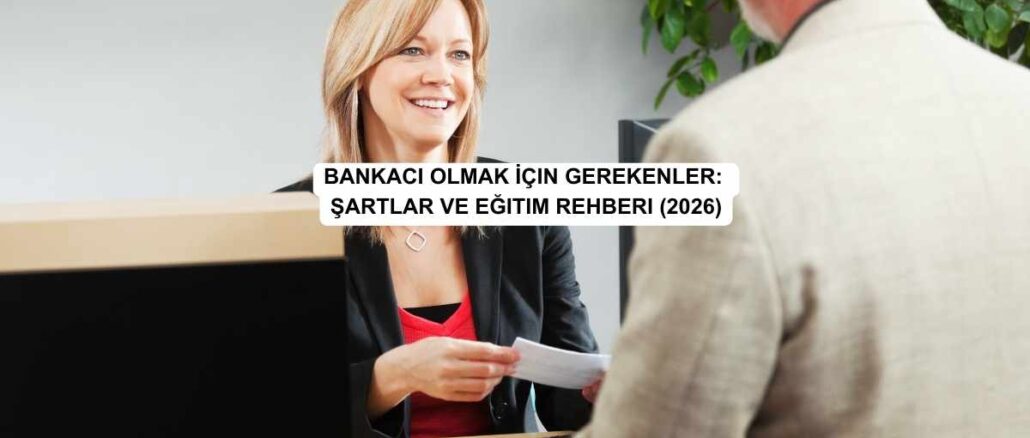 Bankacı Olmak İçin Gerekenler