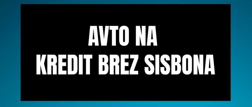 Avto na kredit brez Sisbona