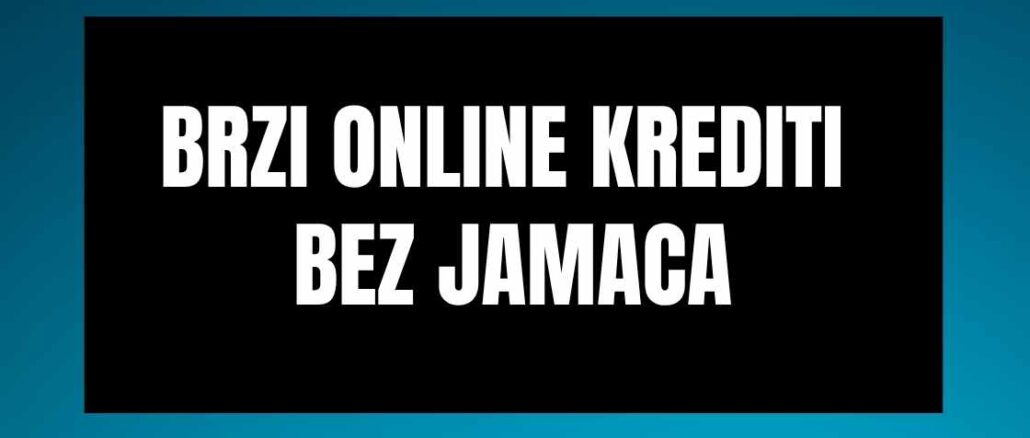 Brzi online krediti bez jamaca