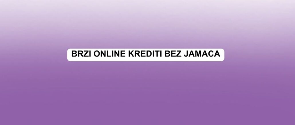 Brzi online krediti bez jamaca
