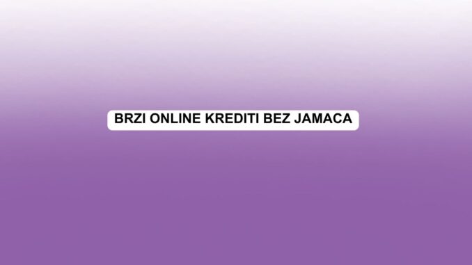 Brzi online krediti bez jamaca
