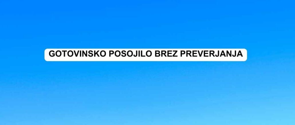 Gotovinsko posojilo brez preverjanja