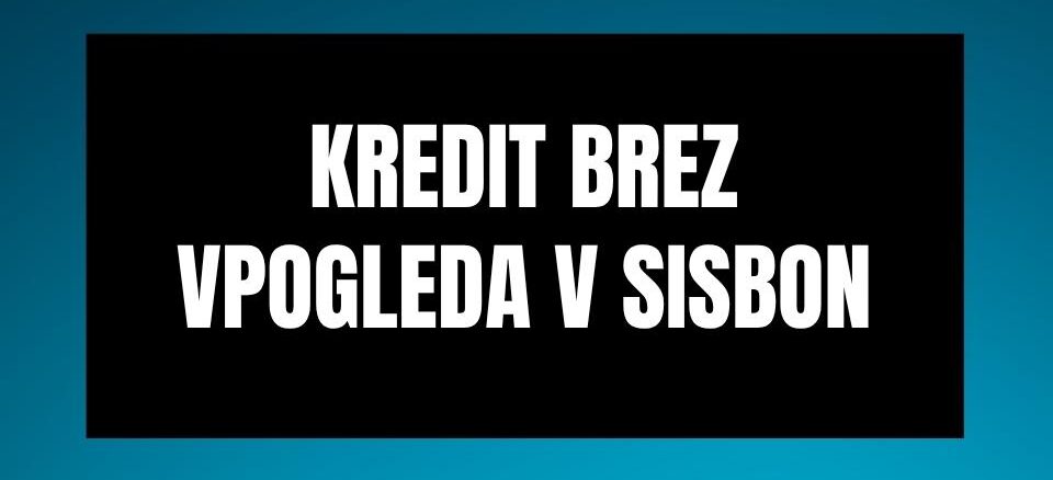 Kredit brez vpogleda v SISBON