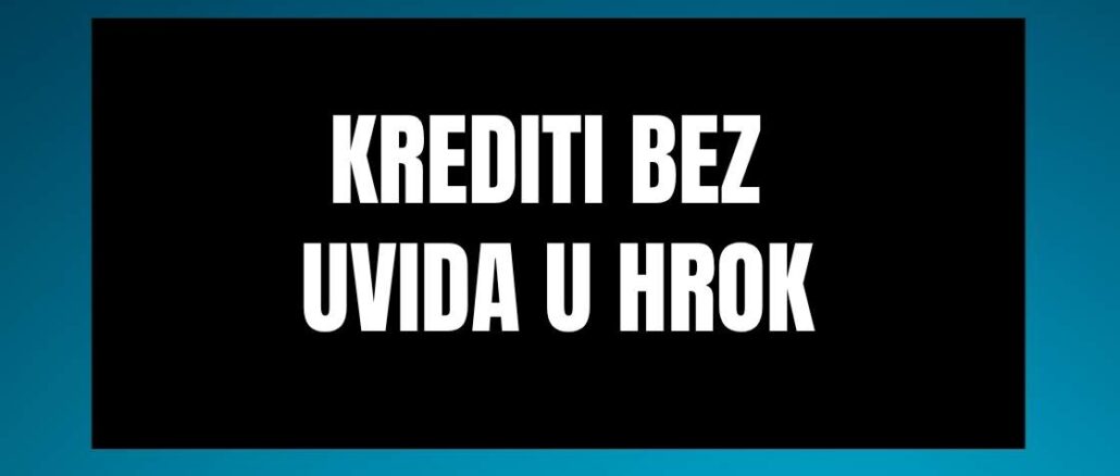 Krediti bez uvida u HROK