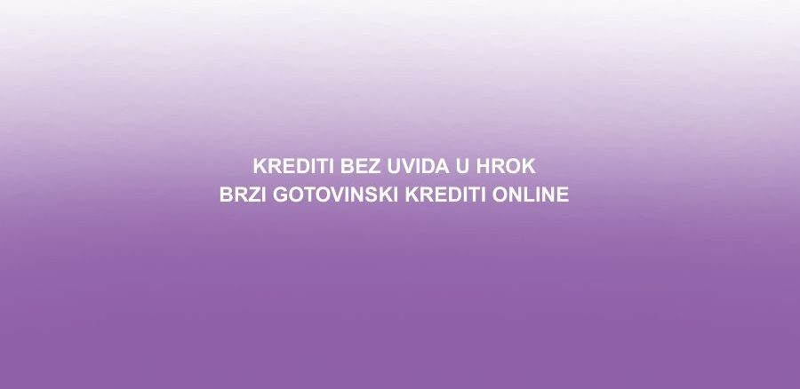 Krediti bez uvida u HROK