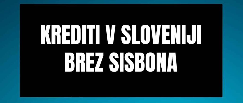 Krediti v Sloveniji brez Sisbona