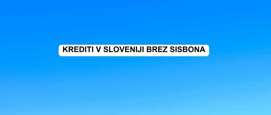 Krediti v Sloveniji brez Sisbona