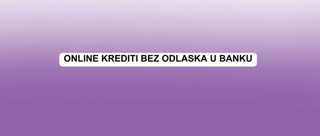 Online krediti bez odlaska u banku