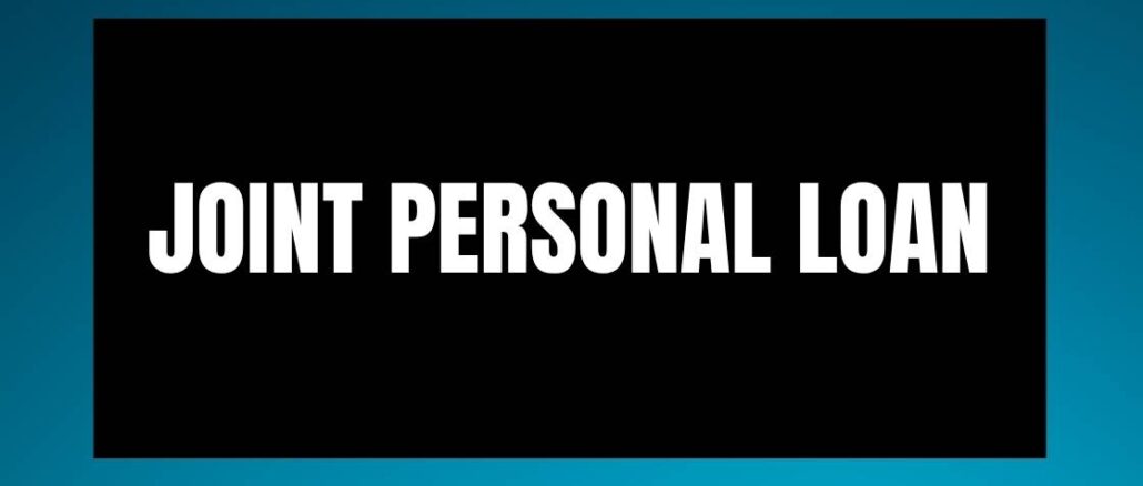 Joint personal loans