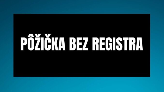 pôžička bez registra