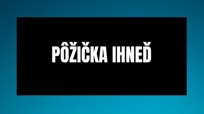 pôžička ihneď