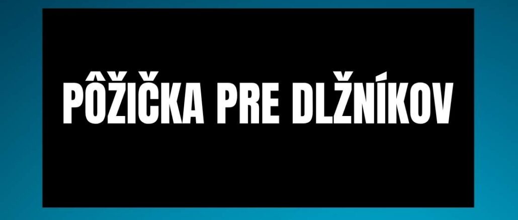 pôžička pre dlžníkov