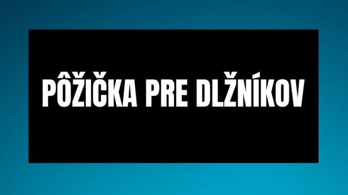 pôžička pre dlžníkov