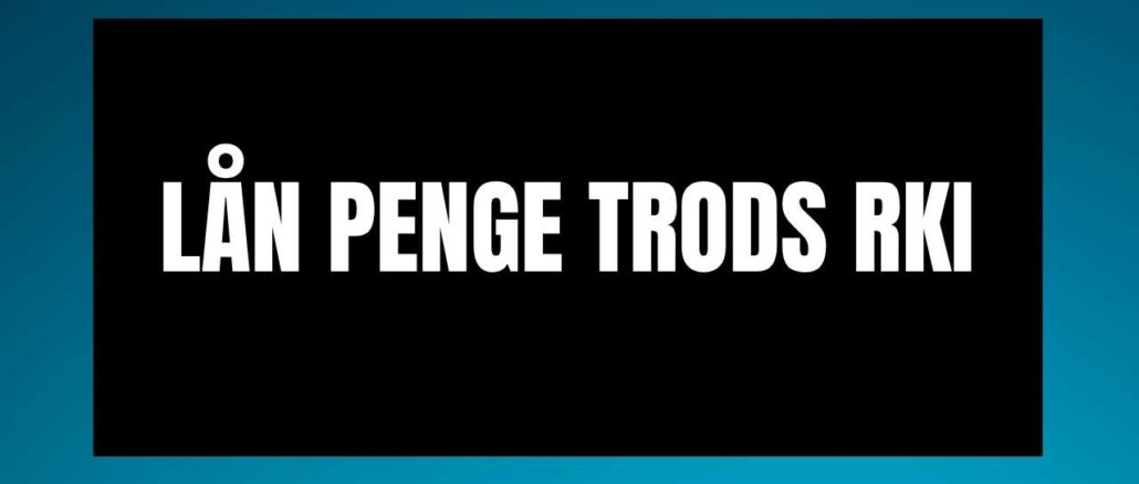 Lån penge trods rki