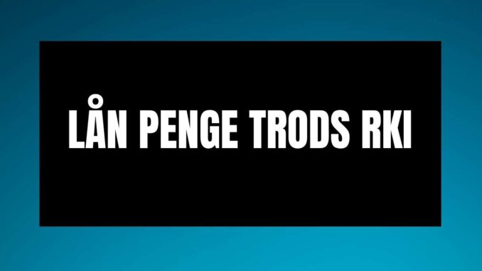 Lån penge trods rki