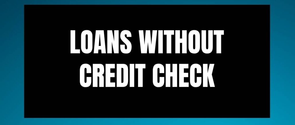 Loans Without Credit Check