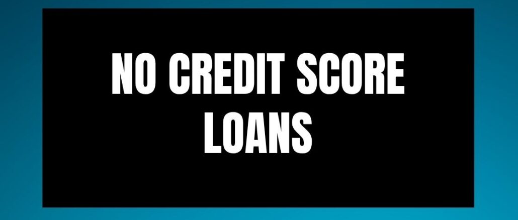 No Credit Score Loans