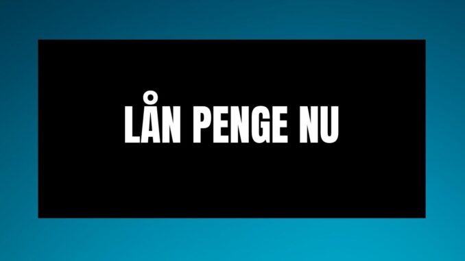 Lån penge nu
