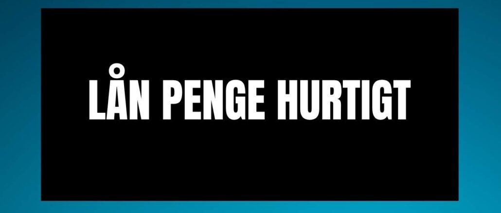 lån penge hurtigt