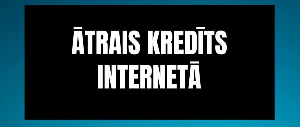 Ātrais Kredīts Internetā
