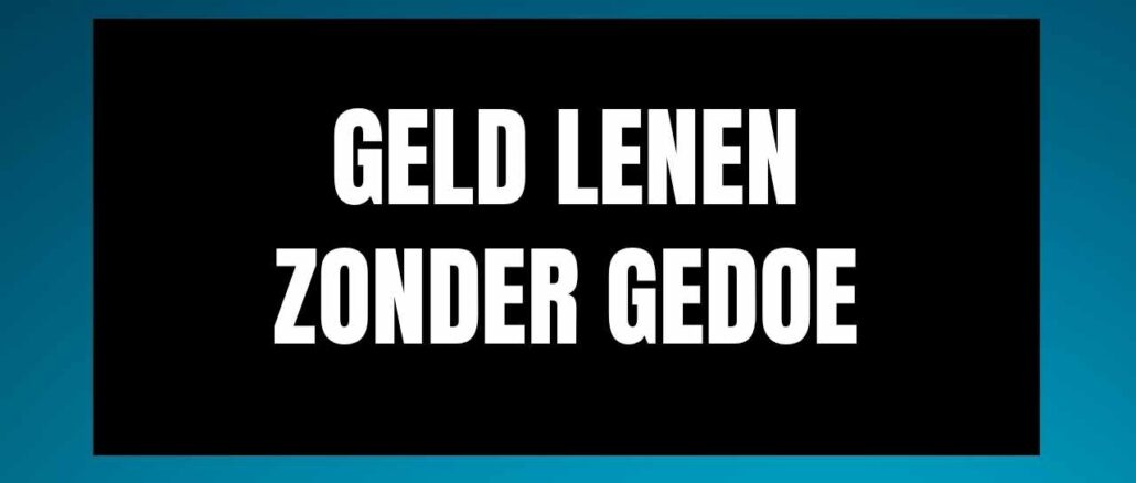 Geld Lenen Zonder Gedoe Geld Lenen Zonder Gedoe
