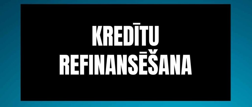 Kredītu Refinansēšana