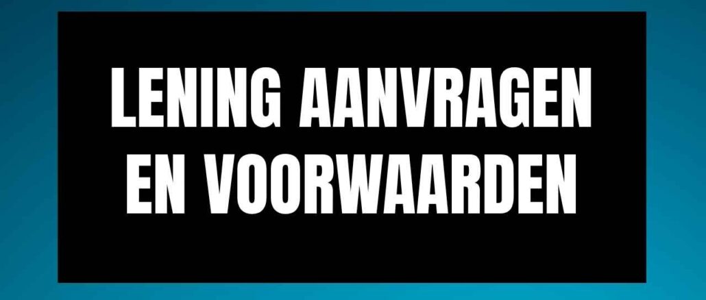 Lening aanvragen en voorwaarden