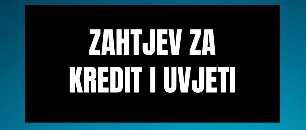 Zahtjev za kredit i uvjeti