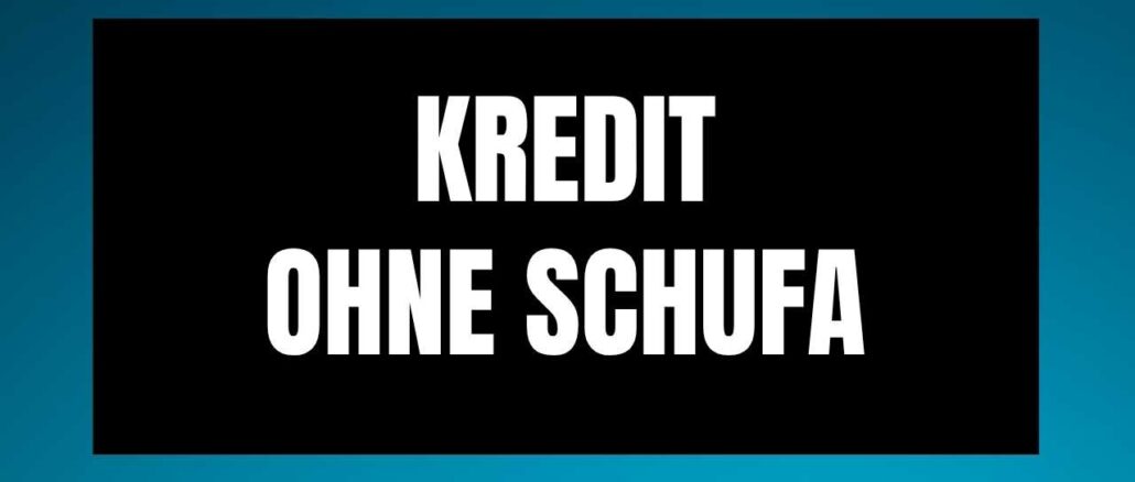 Kredit ohne Schufa Kredit ohne Schufa