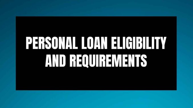 Personal Loan Eligibility and Requirements